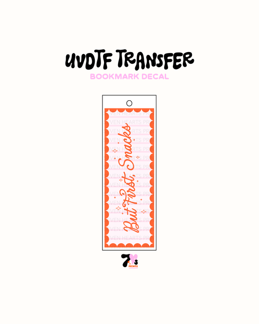 But First Snacks - UVDTF Bookmark Decal