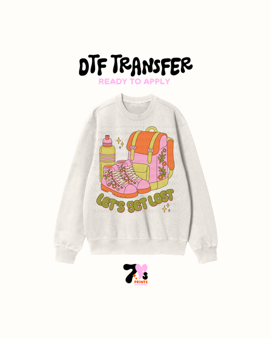 Lets gets lost - DTF Transfer
