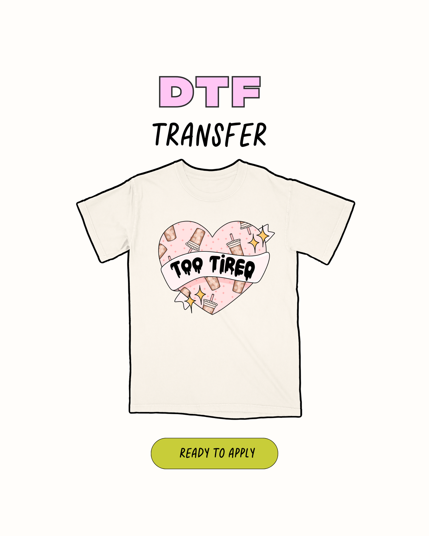 Too tired - DTF Transfer