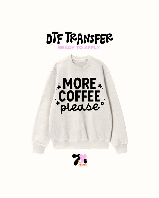 More Coffee Please - DTF Transfer