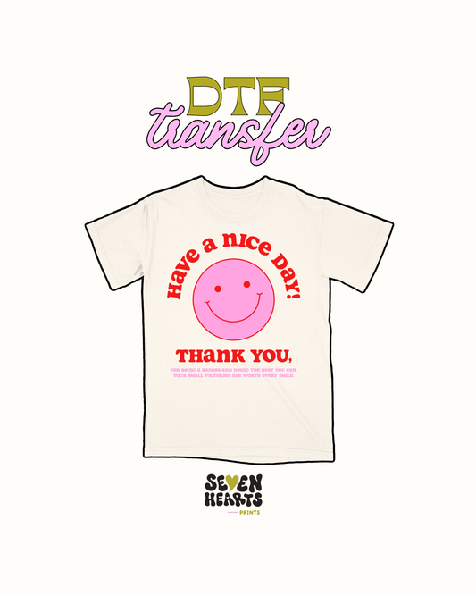 Have a nice day! - DTF Transfer