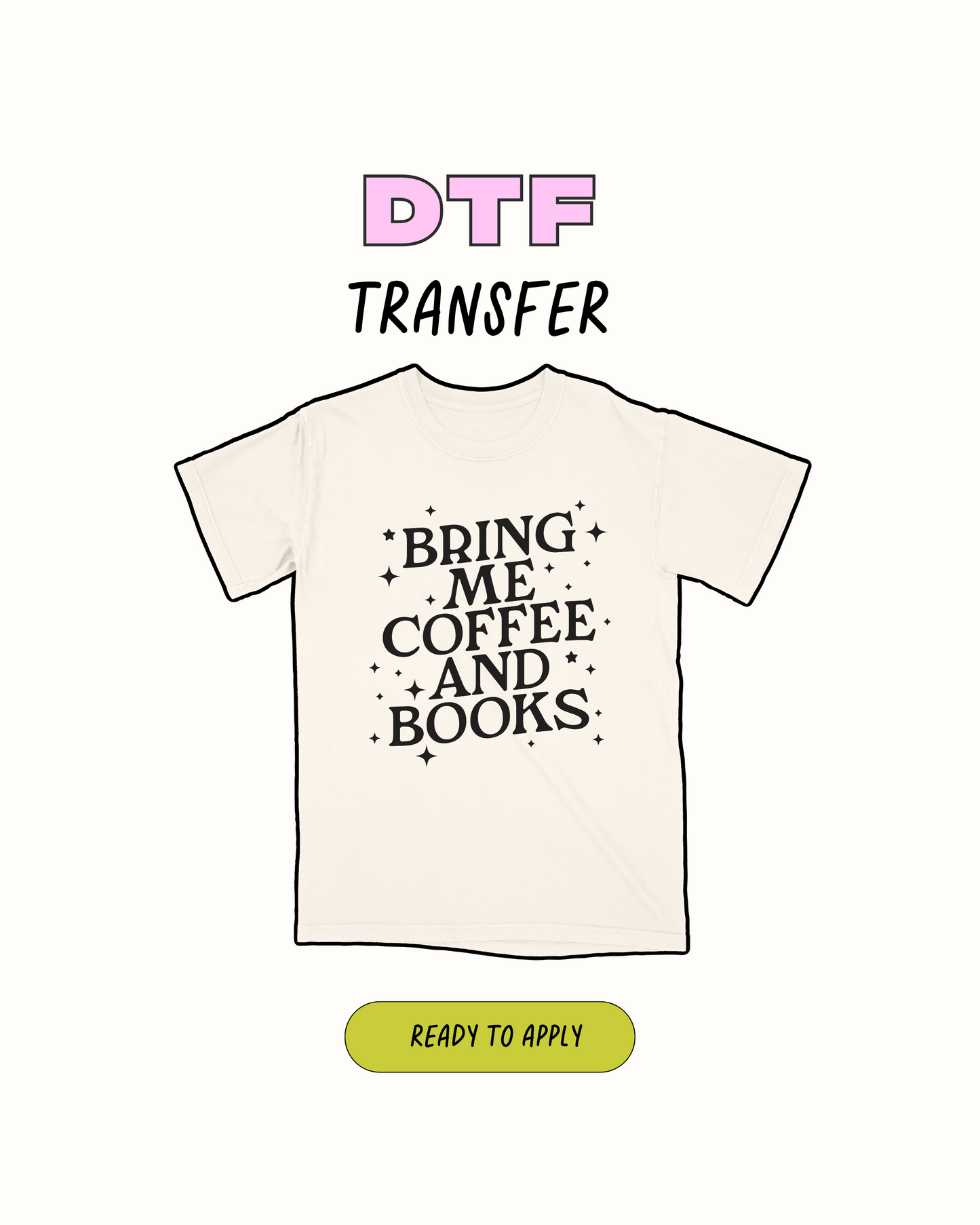 Bring me Coffee and books - DTF Transfer