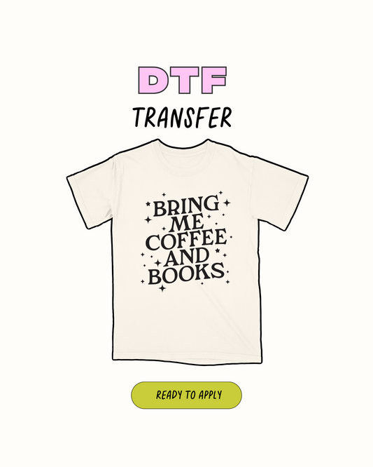 Bring me Coffee and books - DTF Transfer