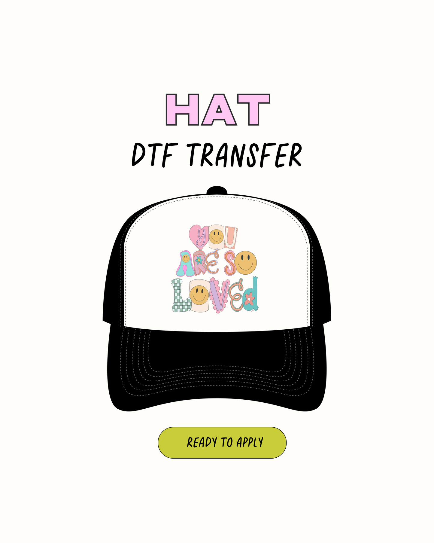 You are so loved - DTF Hat Transfers