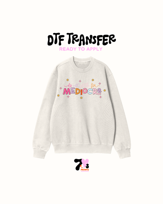 Mediocre - DTF Transfers