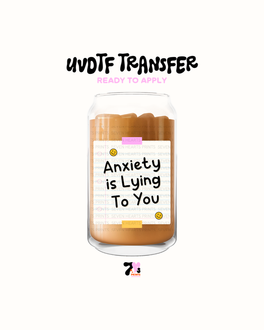 Anxiety is lying to you - UVDTF Decal