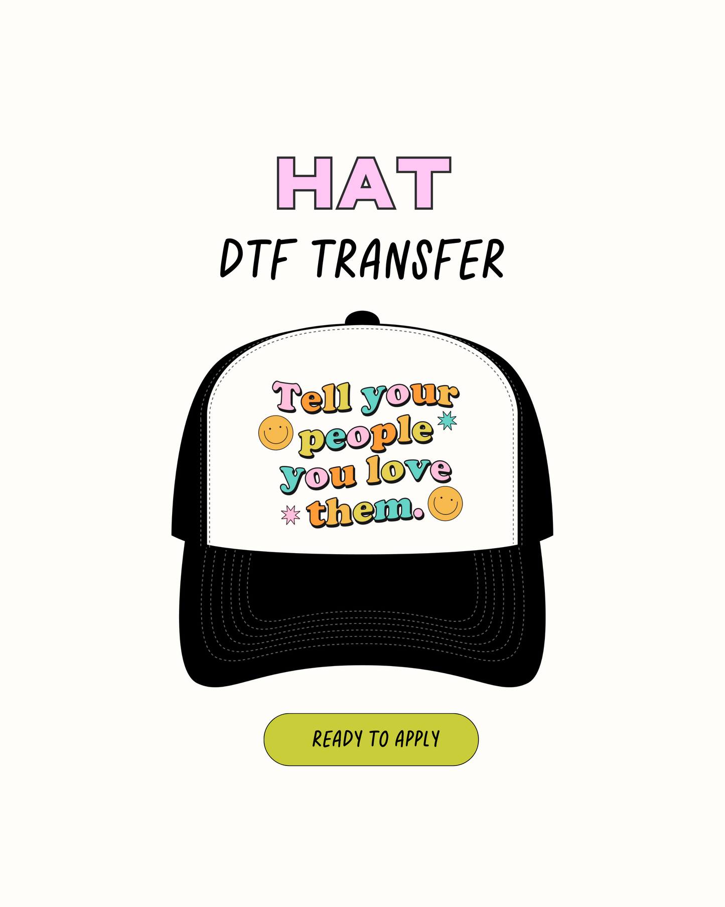 tell your people you love them - DTF Hat Transfers