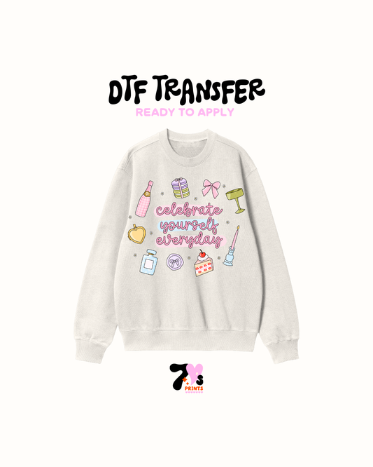 Celebrate yourself everyday-  DTF Transfers