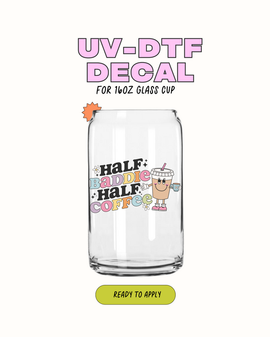 Half Baddie Half Coffee  - UVDTF