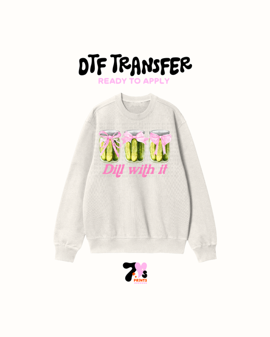 Dill with it  - DTF Transfer