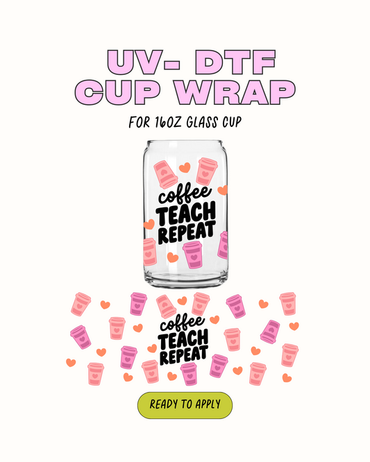 Coffee Teach repeat - UV DTF