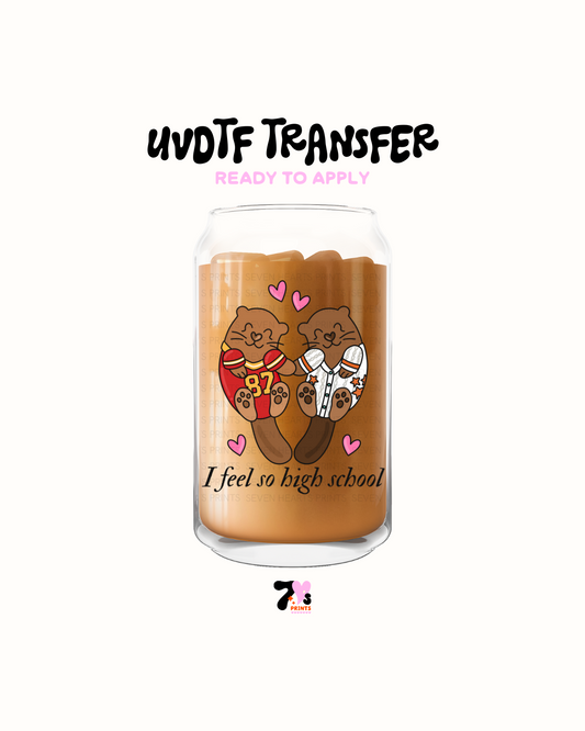 I feel so high school- UVDTF Decal
