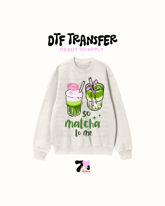 So matcha to me - DTF Transfers