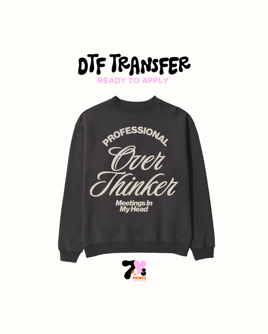 Professional over thinker DTF Transfers