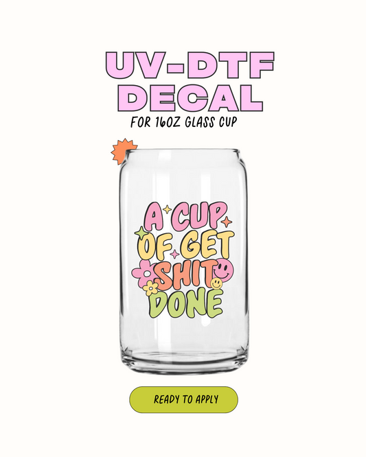 Una taza de Get SH*T Done - UVDTF 