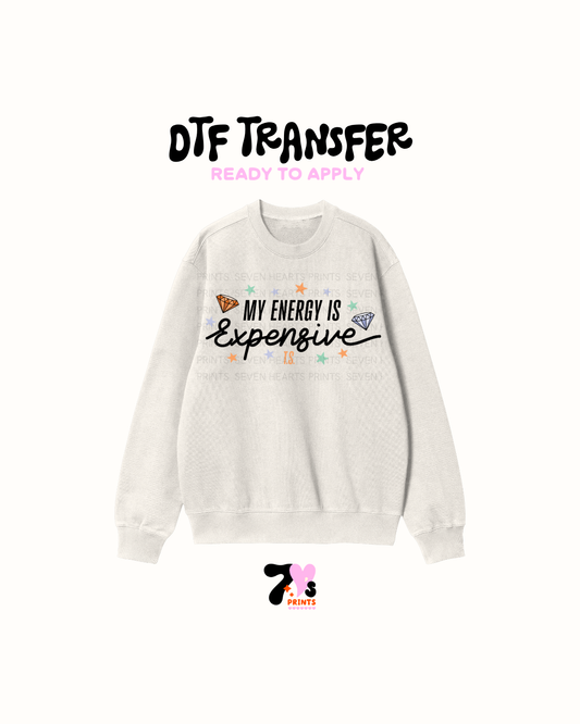 My energy is expensive- DTF Transfers
