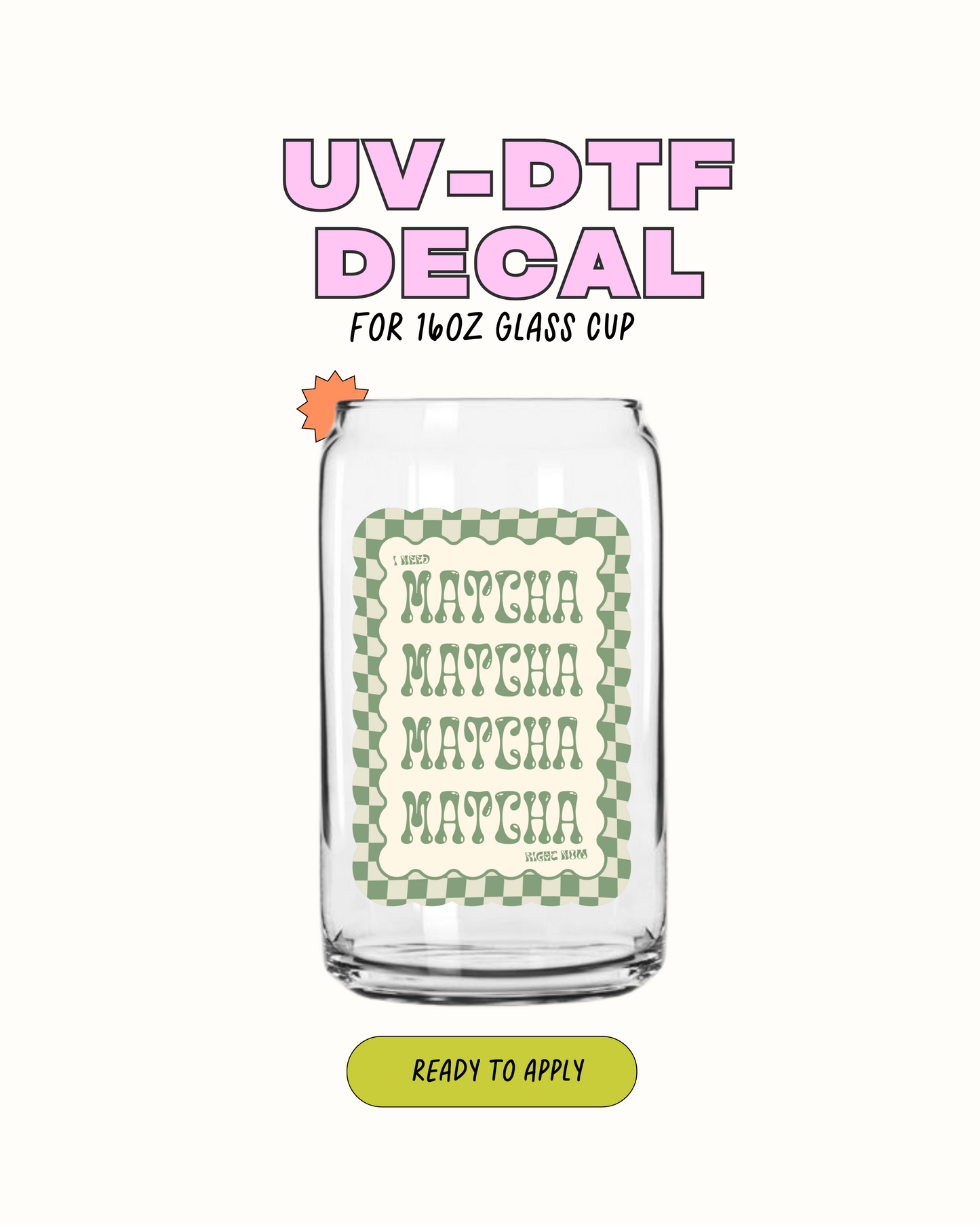 I need Matcha - UVDTF