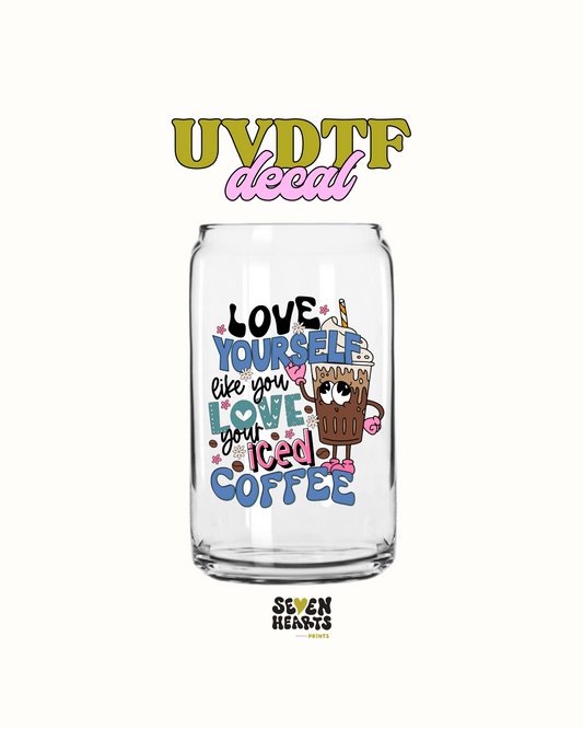 Love yourself like you love coffee - UVDTF