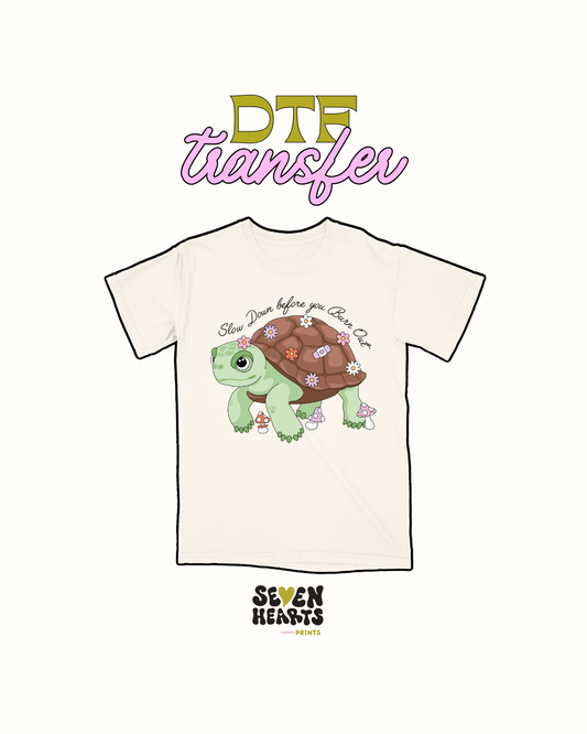 Slow down turtle - DTF Transfer