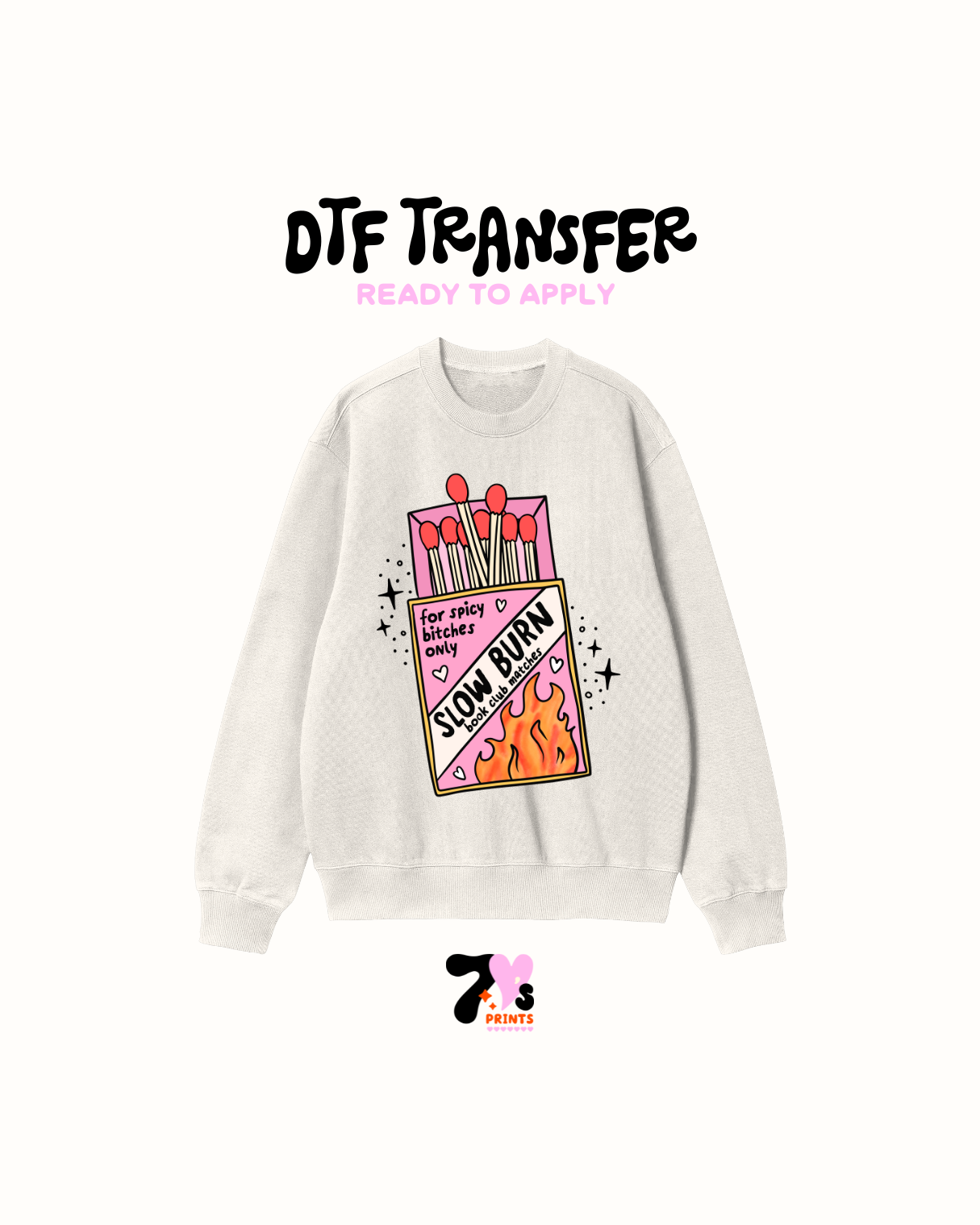 Slow burn - DTF Transfer