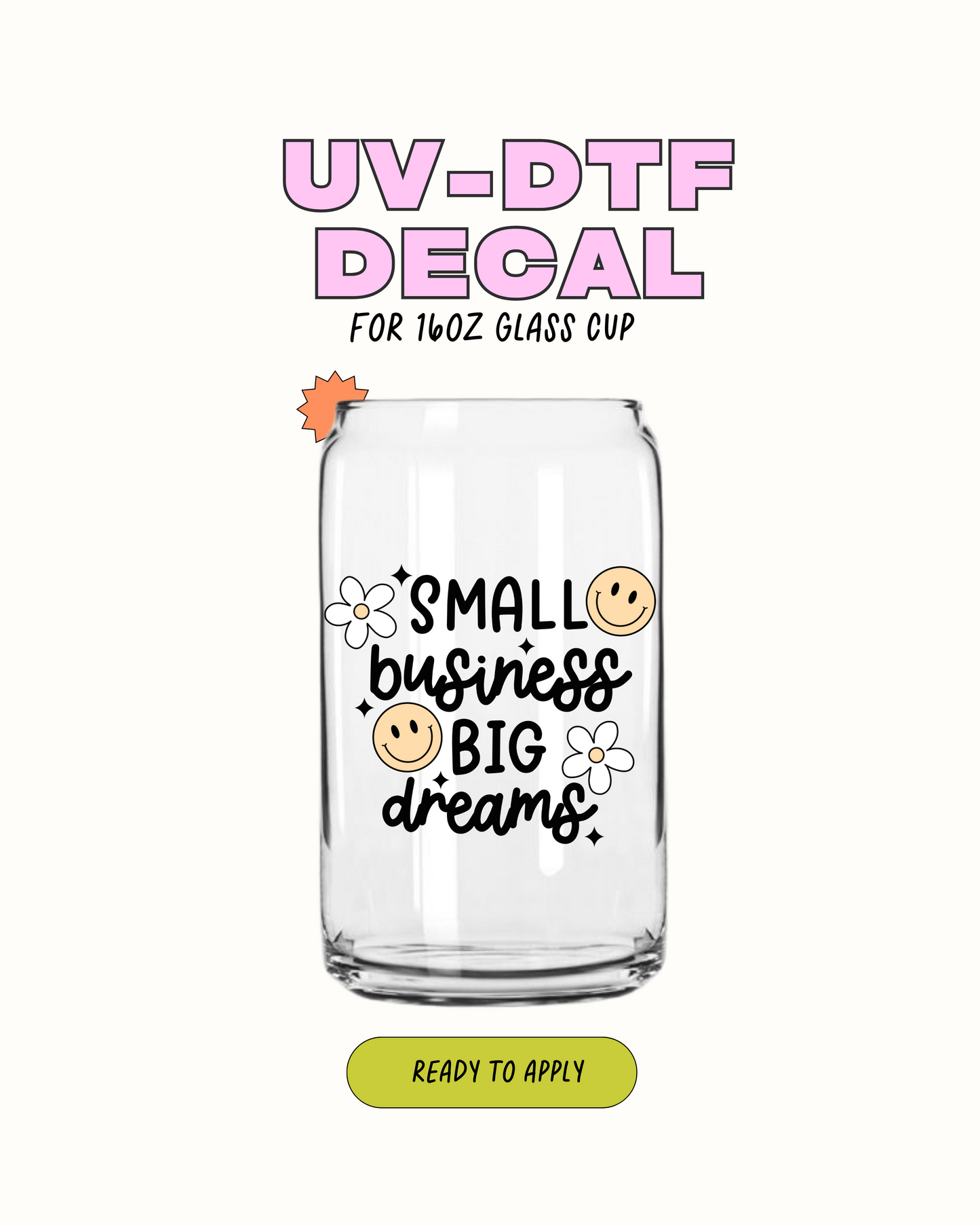 Small Business Big Dream - UVDTF Decal