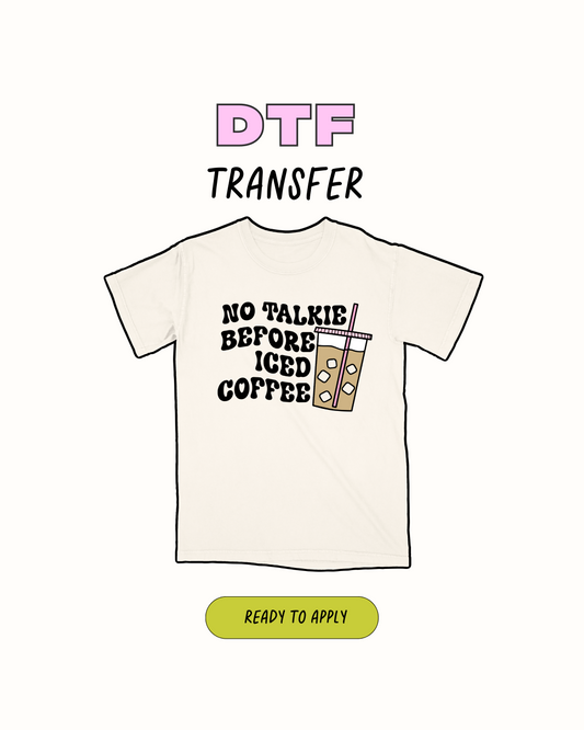 No talkie before iced coffee - DTF Transfer