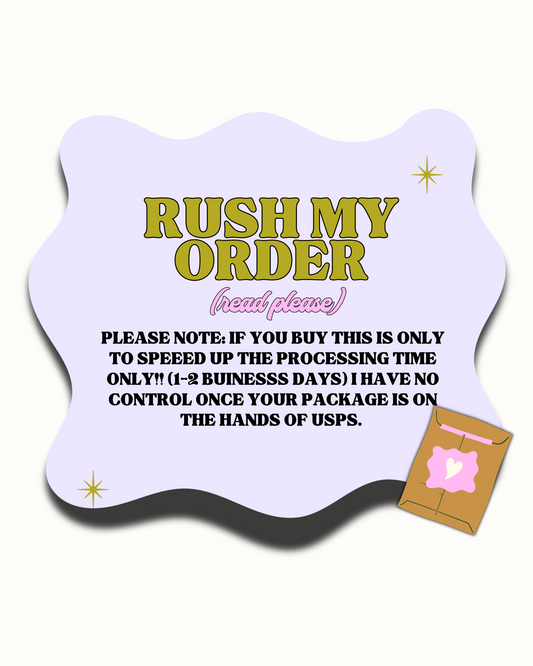 Rush My Order - PLEASE READ DESCRIPTION